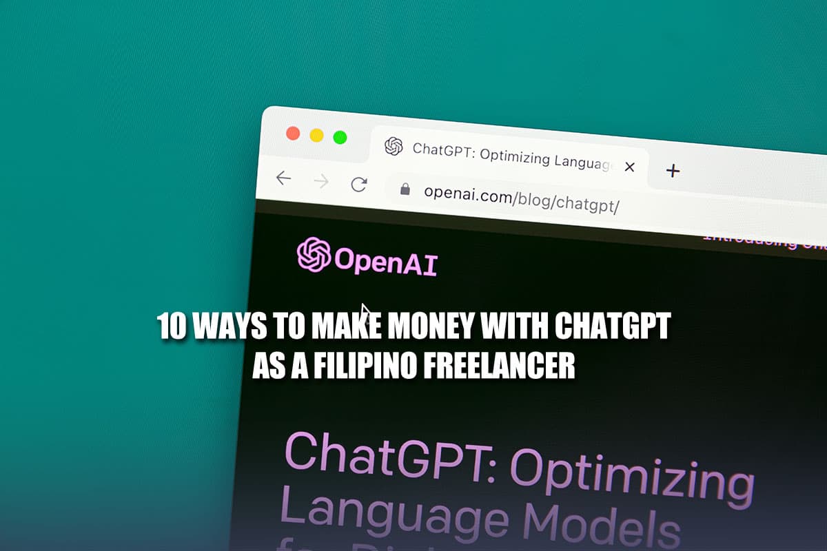 10 Ways To Make Money With ChatGPT As A Filipino Freelancer