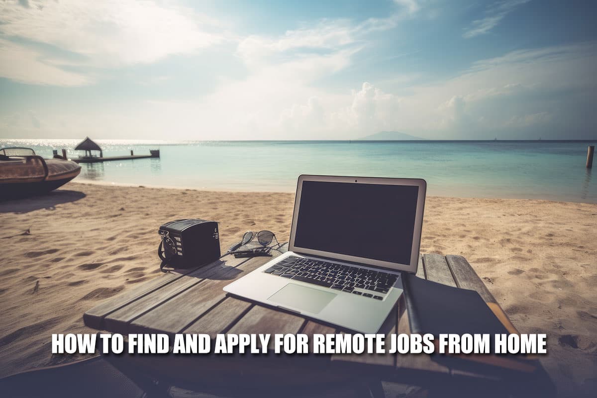How To Find And Apply For Remote Jobs From Home