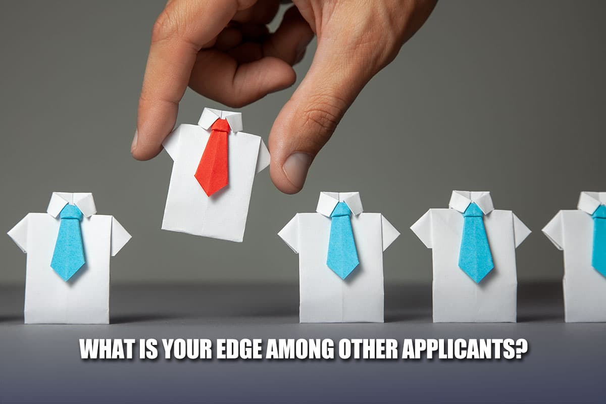 What Is Your Edge Among Other Applicants?