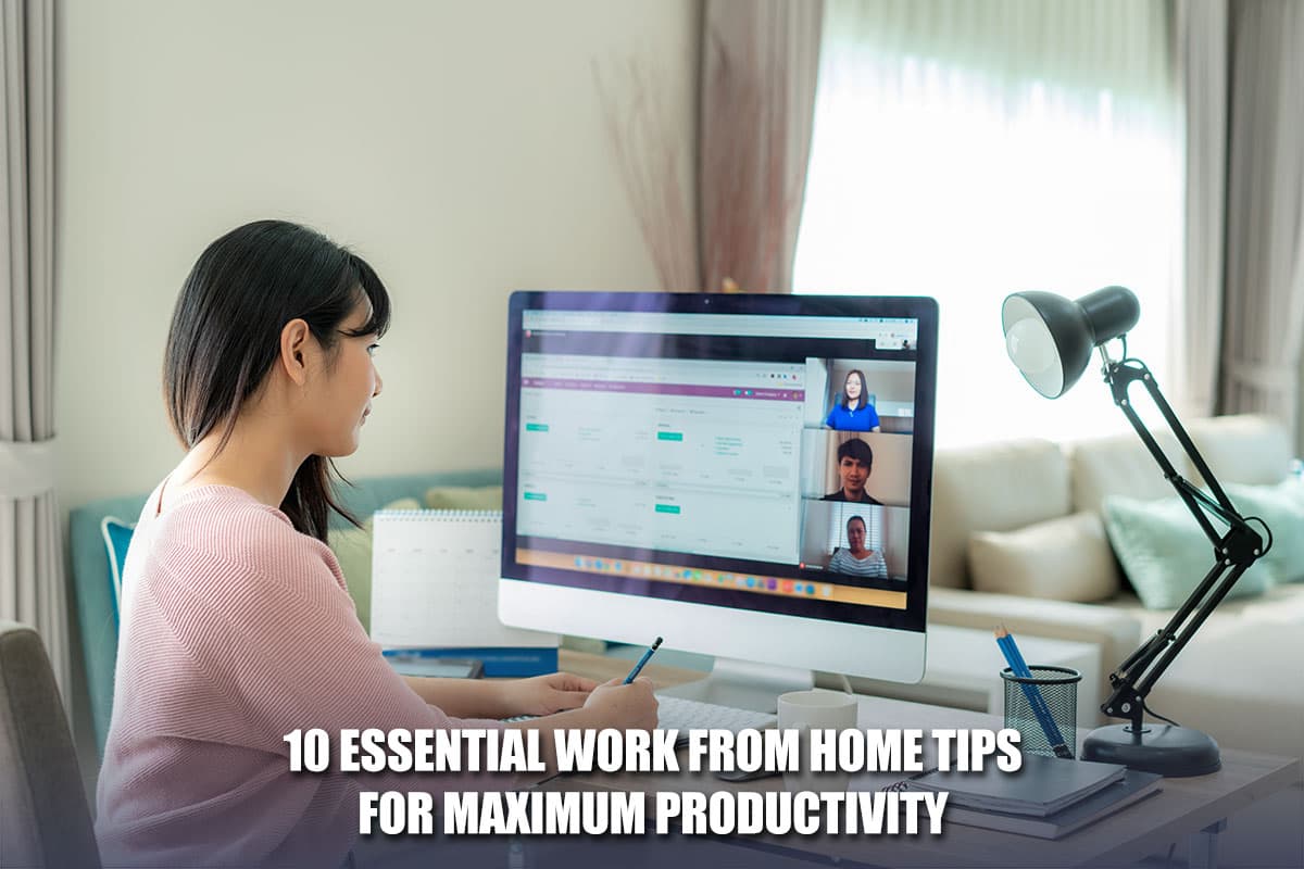 10 Essential Work From Home Tips for Maximum Productivity