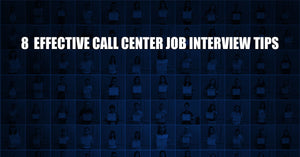8 Effective Call Center Job Interview Tips