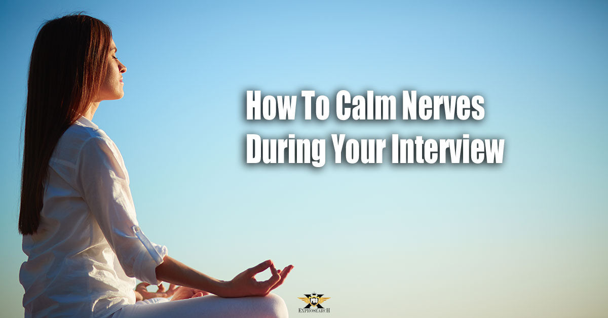 How To Calm Nerves During Your Interview