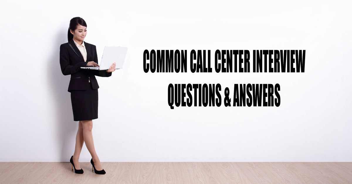 14 Most Common Call Center Interview Questions and How to Answer Corre ...