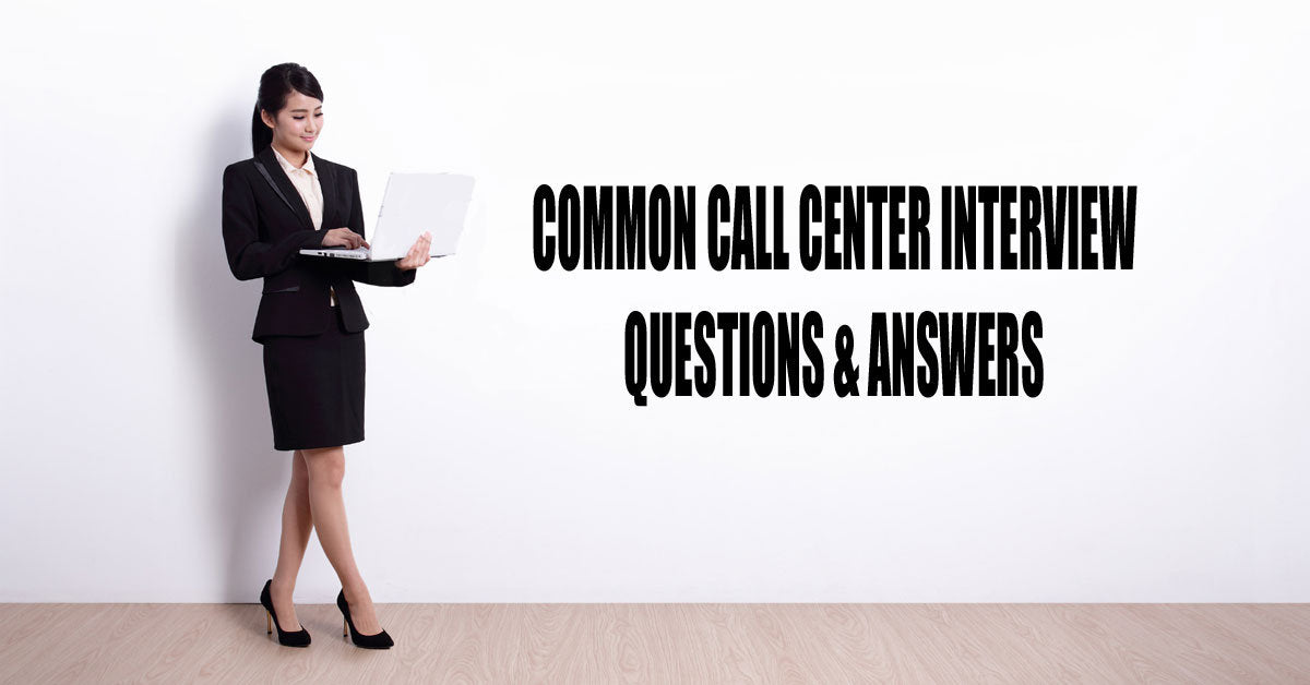 14 Most Common Call Center Interview Questions and How to Answer Correctly