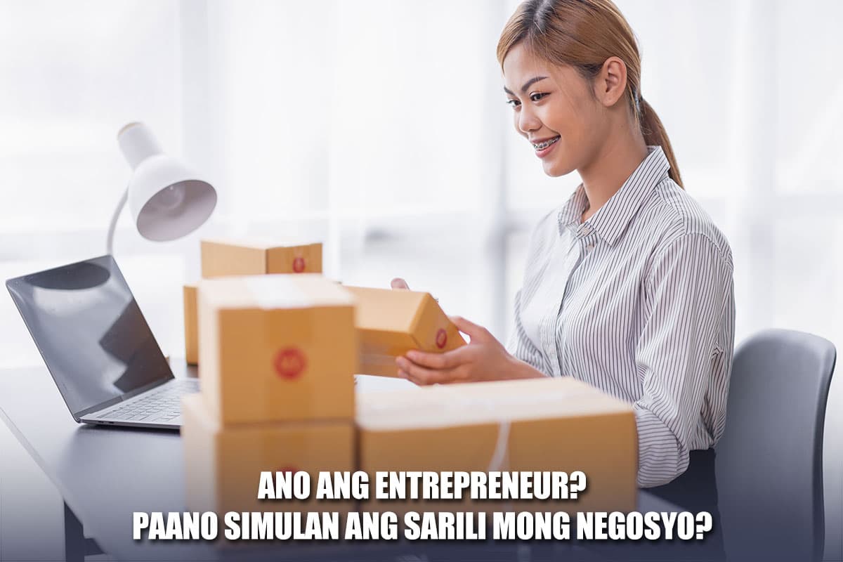 Ano Ang Entrepreneur? Paano Simulan Ang Sarili Mong Negosyo?