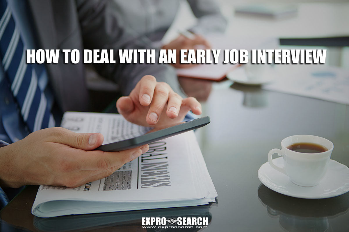 How To Deal With An Early Job Interview