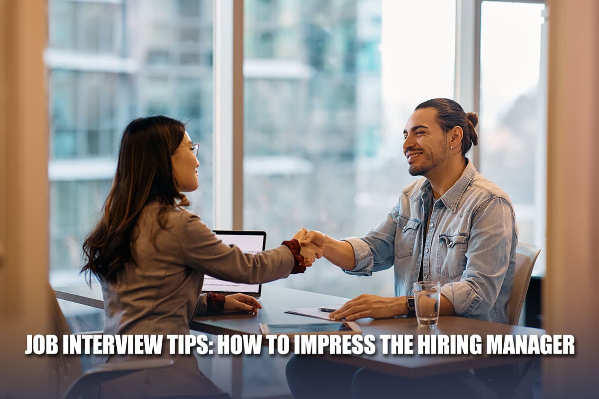 Job Interview Tips: How To Impress The Hiring Manager