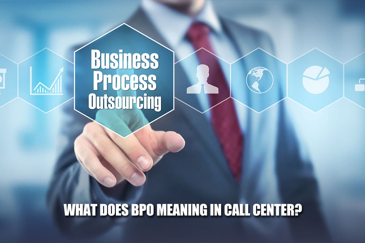 What Does BPO Meaning In Call Center?